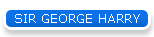 SIR GEORGE HARRY