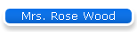Mrs. Rose Wood