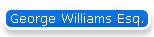 George Williams Esq.